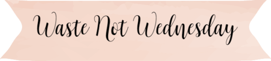 waste not wednesday link party